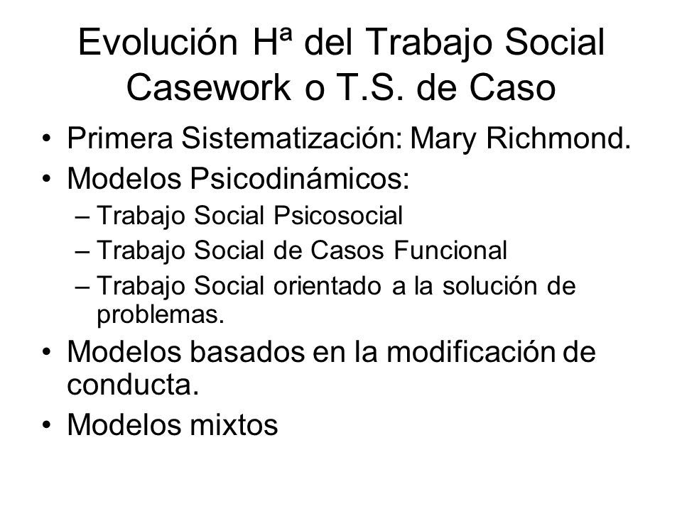 Evolución Hª del Trabajo Social Casework o T.S. de Caso