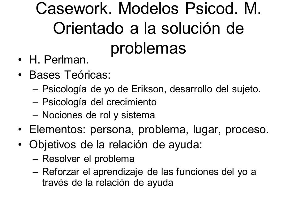 Casework. Modelos Psicod. M. Orientado a la solución de problemas