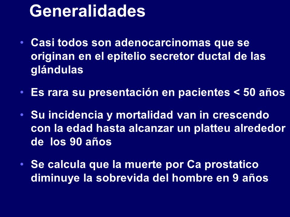 Generalidades Casi todos son adenocarcinomas que se originan en el epitelio secretor ductal de las glándulas.
