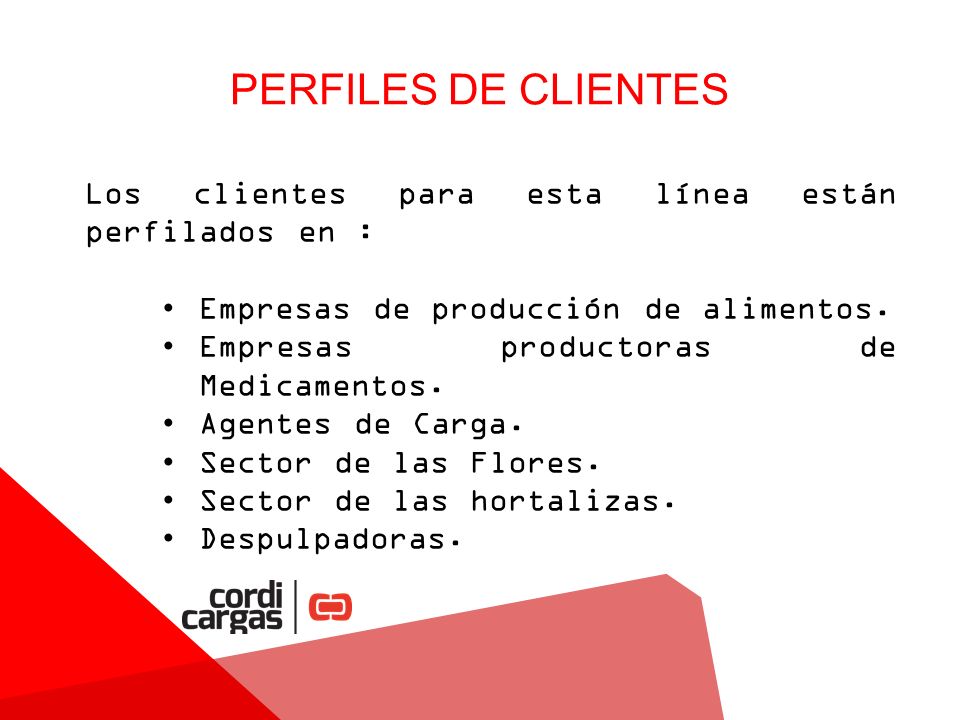 PERFILES DE CLIENTES Los clientes para esta línea están perfilados en : Empresas de producción de alimentos.
