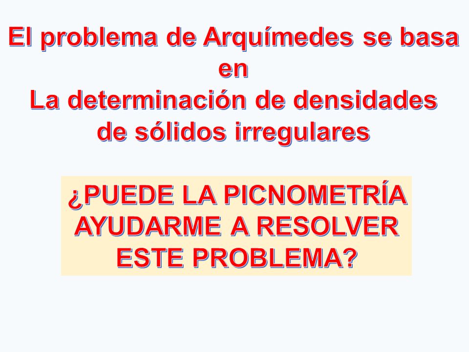 El problema de Arquímedes se basa en La determinación de densidades