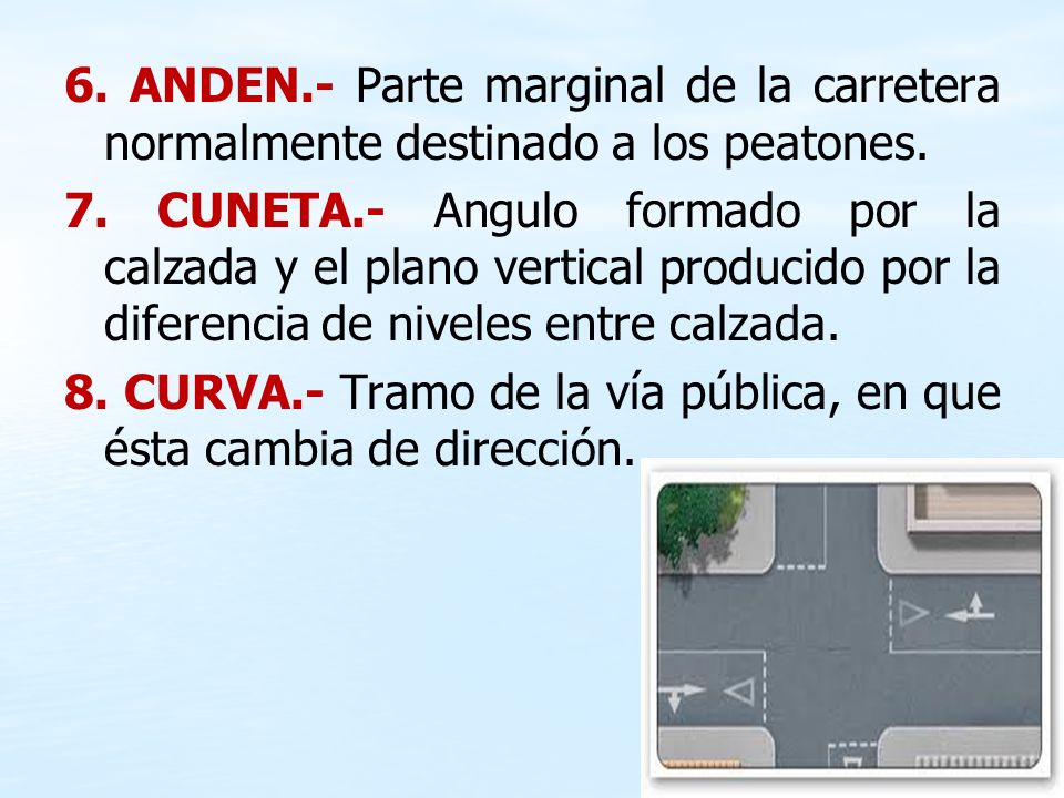 6. ANDEN.- Parte marginal de la carretera normalmente destinado a los peatones.