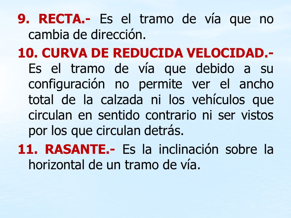 9. RECTA. - Es el tramo de vía que no cambia de dirección. 10