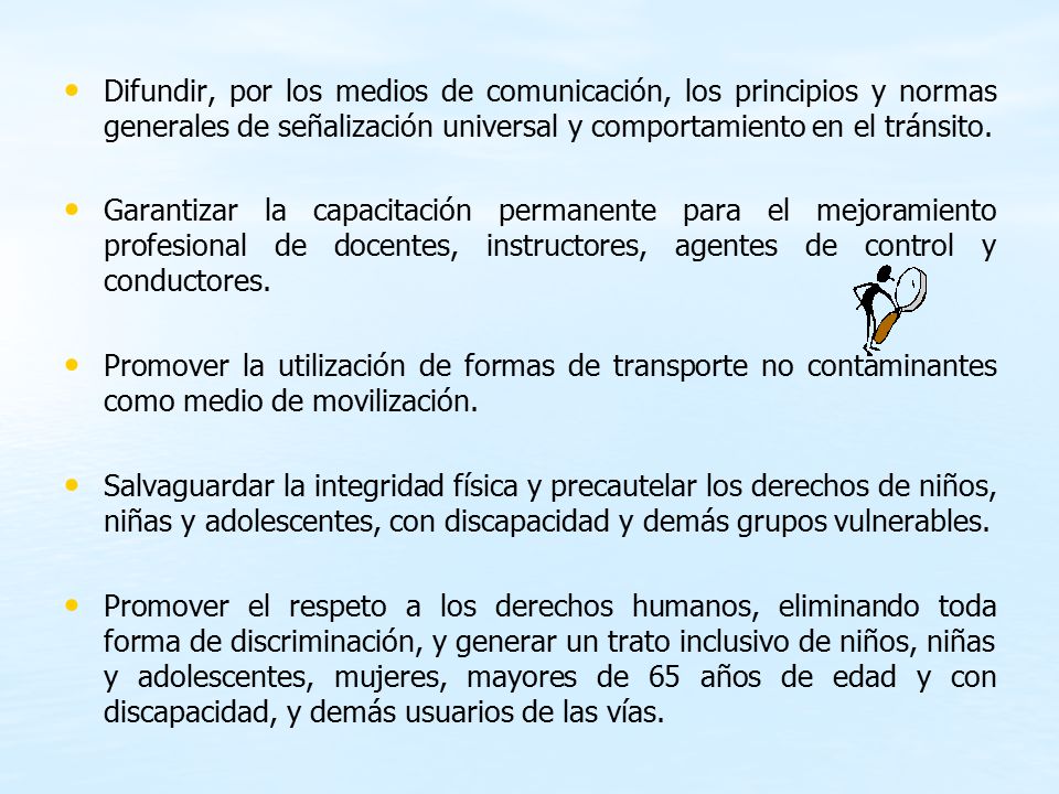 Difundir, por los medios de comunicación, los principios y normas generales de señalización universal y comportamiento en el tránsito.