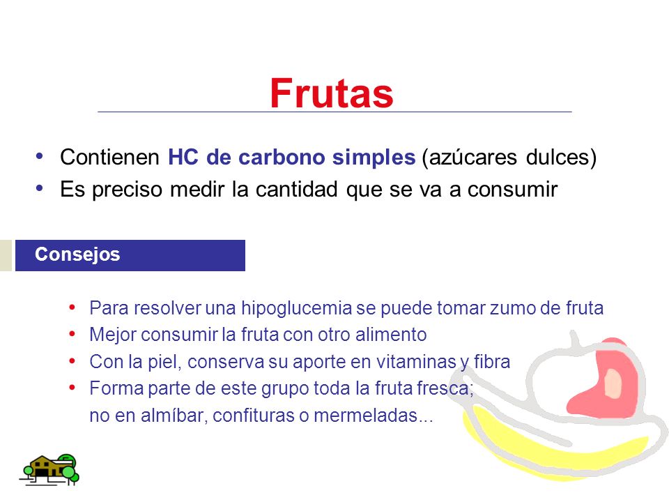 Frutas Contienen HC de carbono simples (azúcares dulces)