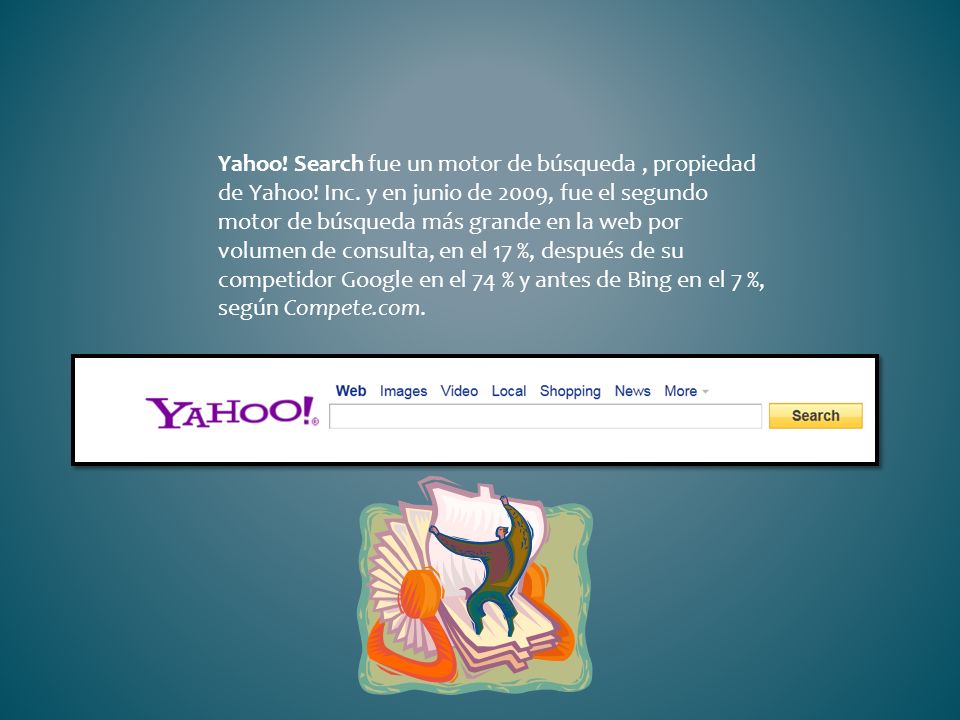 Yahoo. Search fue un motor de búsqueda , propiedad de Yahoo. Inc