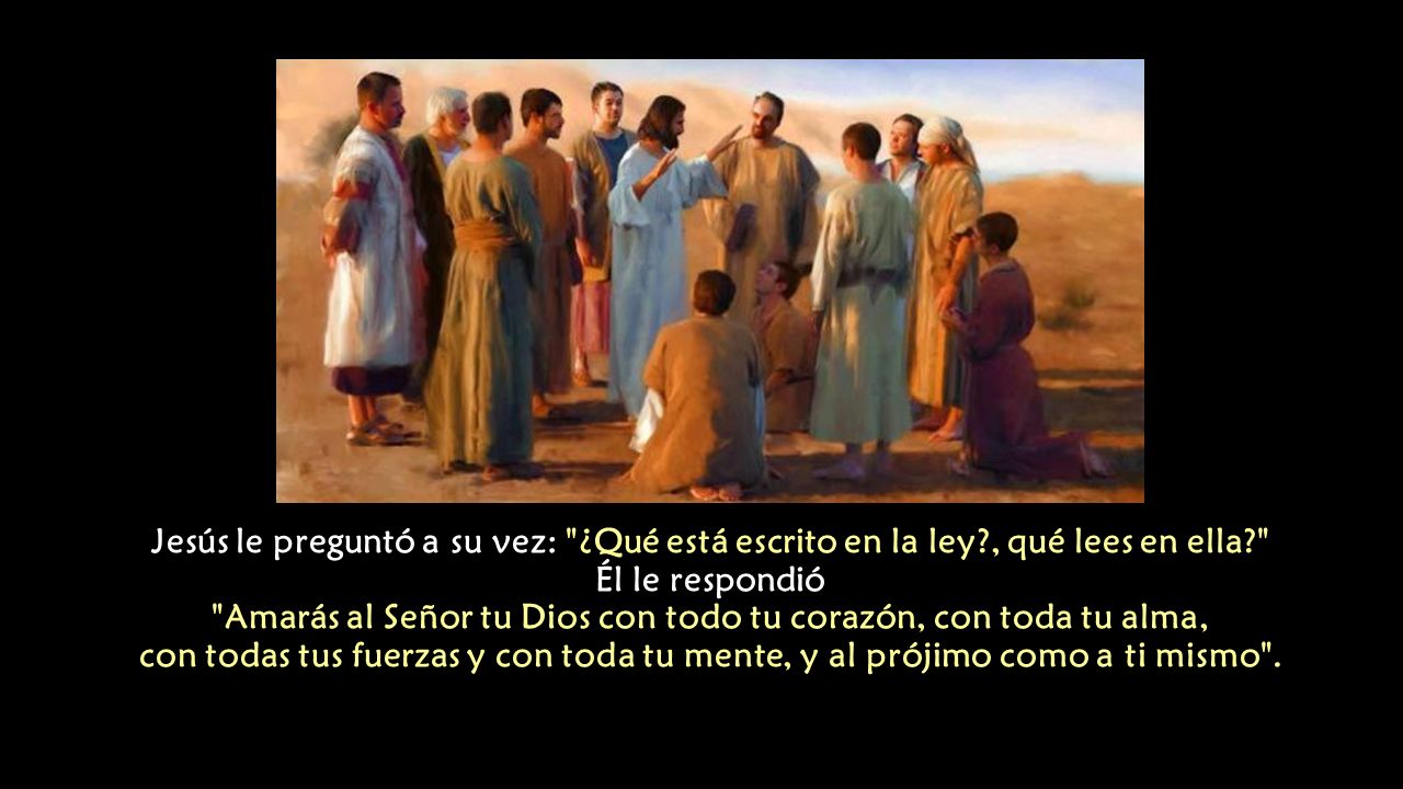 Jesús le preguntó a su vez: ¿Qué está escrito en la ley