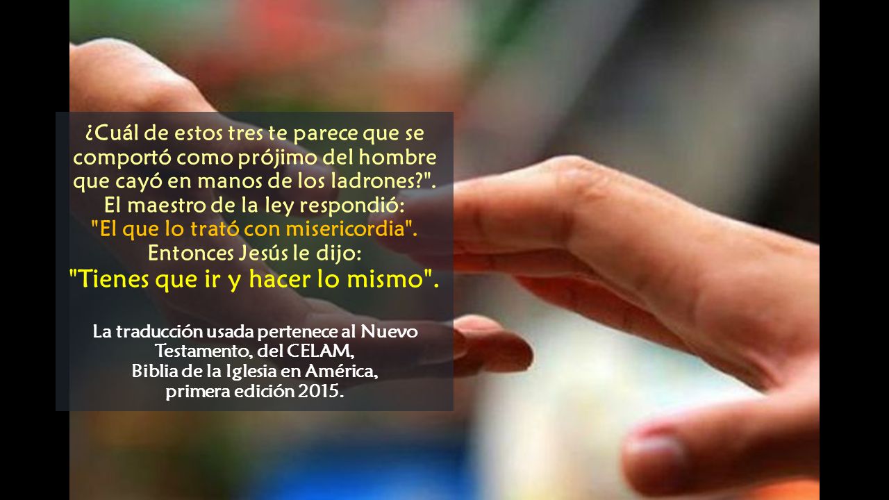 ¿Cuál de estos tres te parece que se comportó como prójimo del hombre que cayó en manos de los ladrones .