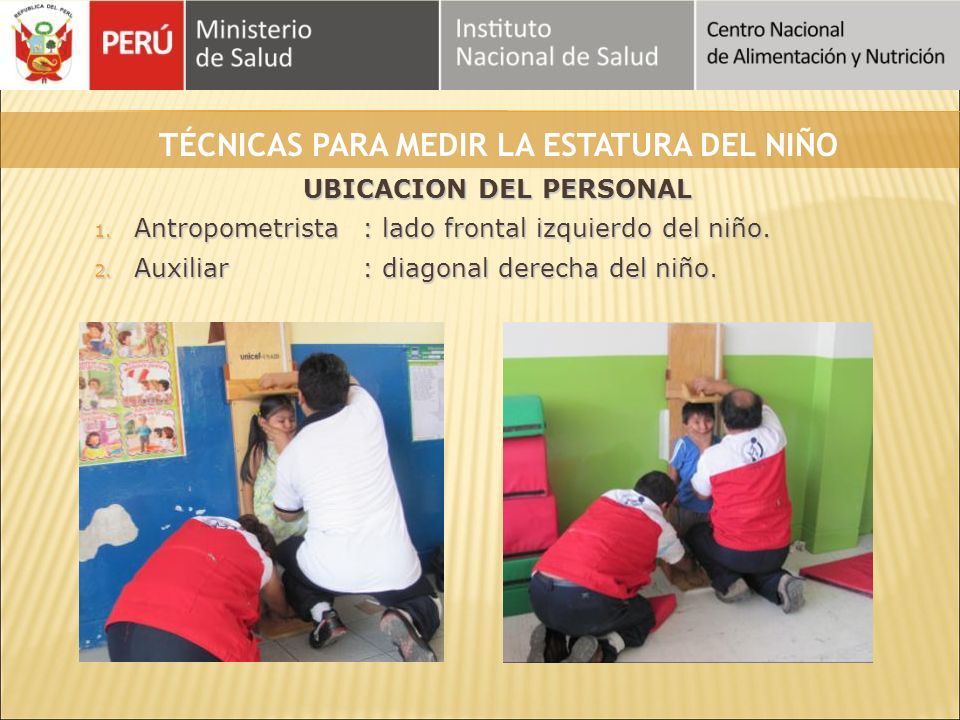 TÉCNICAS PARA MEDIR LA ESTATURA DEL NIÑO UBICACION DEL PERSONAL
