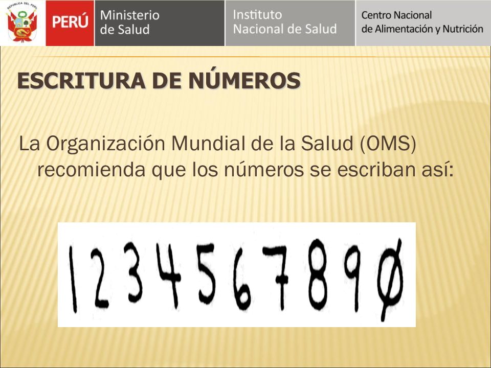 Escritura de números La Organización Mundial de la Salud (OMS) recomienda que los números se escriban así: