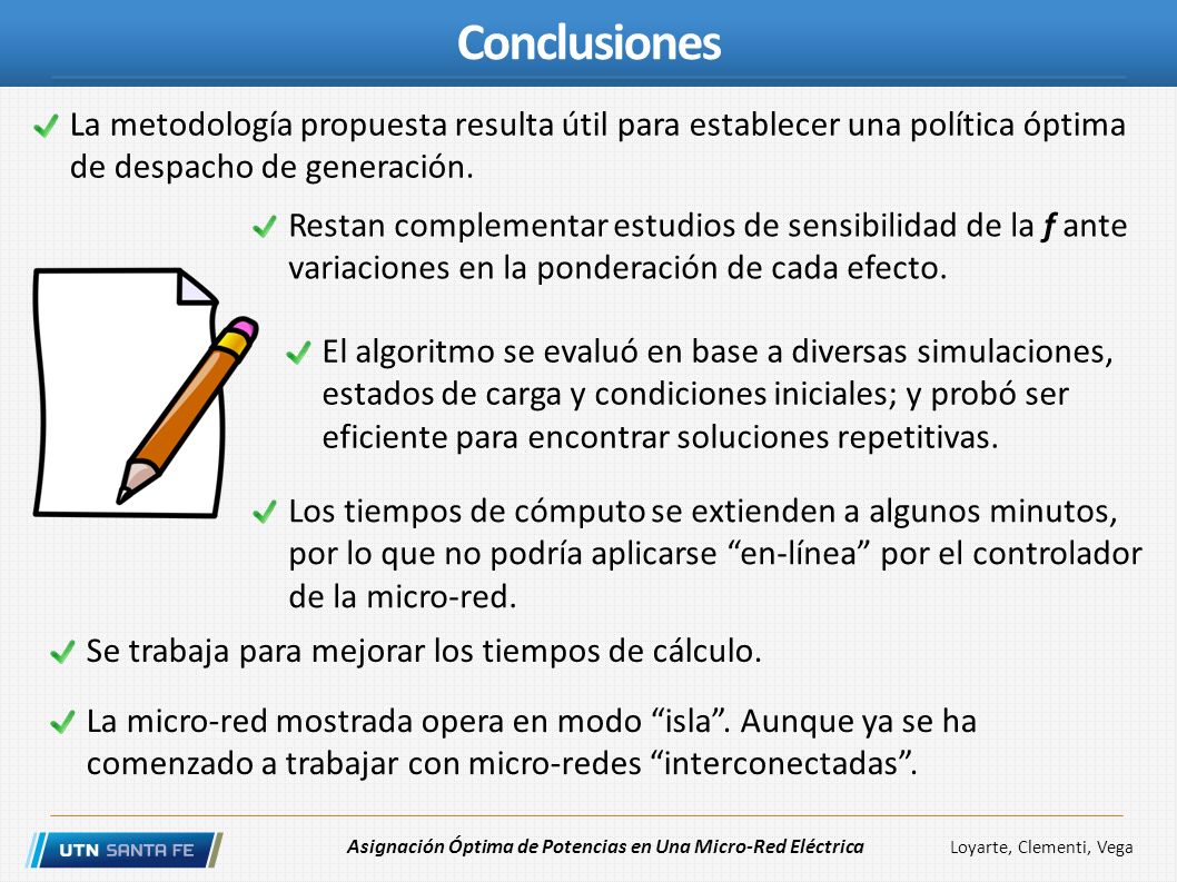 Conclusiones La metodología propuesta resulta útil para establecer una política óptima de despacho de generación.