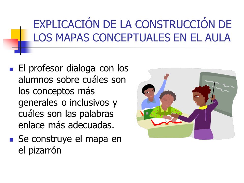 EXPLICACIÓN DE LA CONSTRUCCIÓN DE LOS MAPAS CONCEPTUALES EN EL AULA