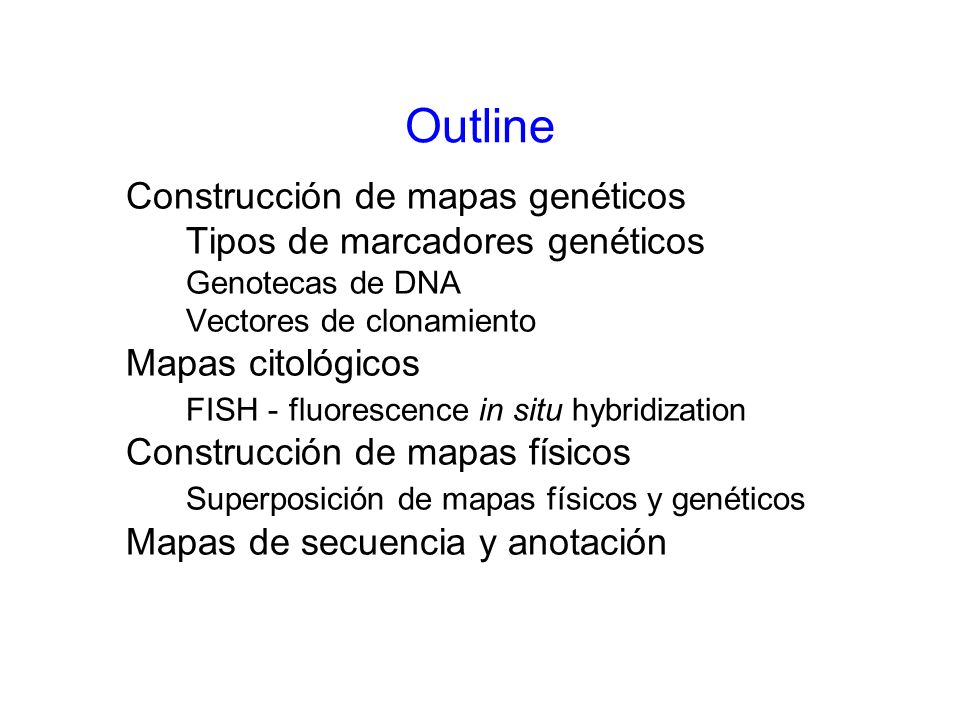 Outline Construcción de mapas genéticos Tipos de marcadores genéticos