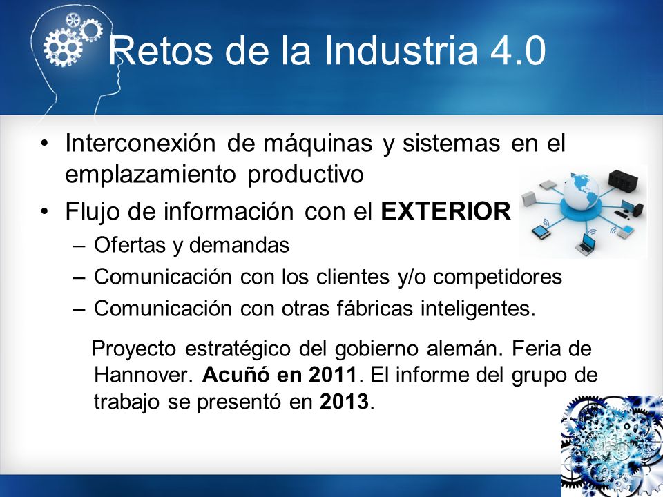 Retos de la Industria 4.0 Interconexión de máquinas y sistemas en el emplazamiento productivo. Flujo de información con el EXTERIOR.