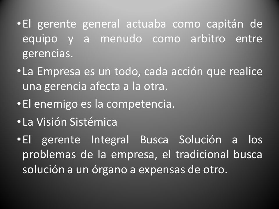 El gerente general actuaba como capitán de equipo y a menudo como arbitro entre gerencias.