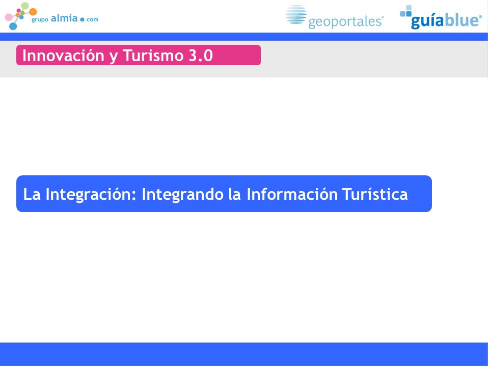 Innovación y Turismo 3.0 La Integración: Integrando la Información Turística