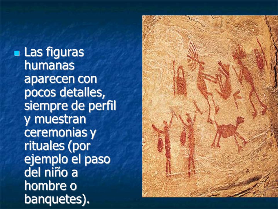 Las figuras humanas aparecen con pocos detalles, siempre de perfil y muestran ceremonias y rituales (por ejemplo el paso del niño a hombre o banquetes).