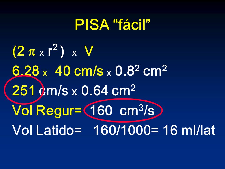 PISA fácil (2  x r2 ) x V 6.28 x 40 cm/s x 0.82 cm2