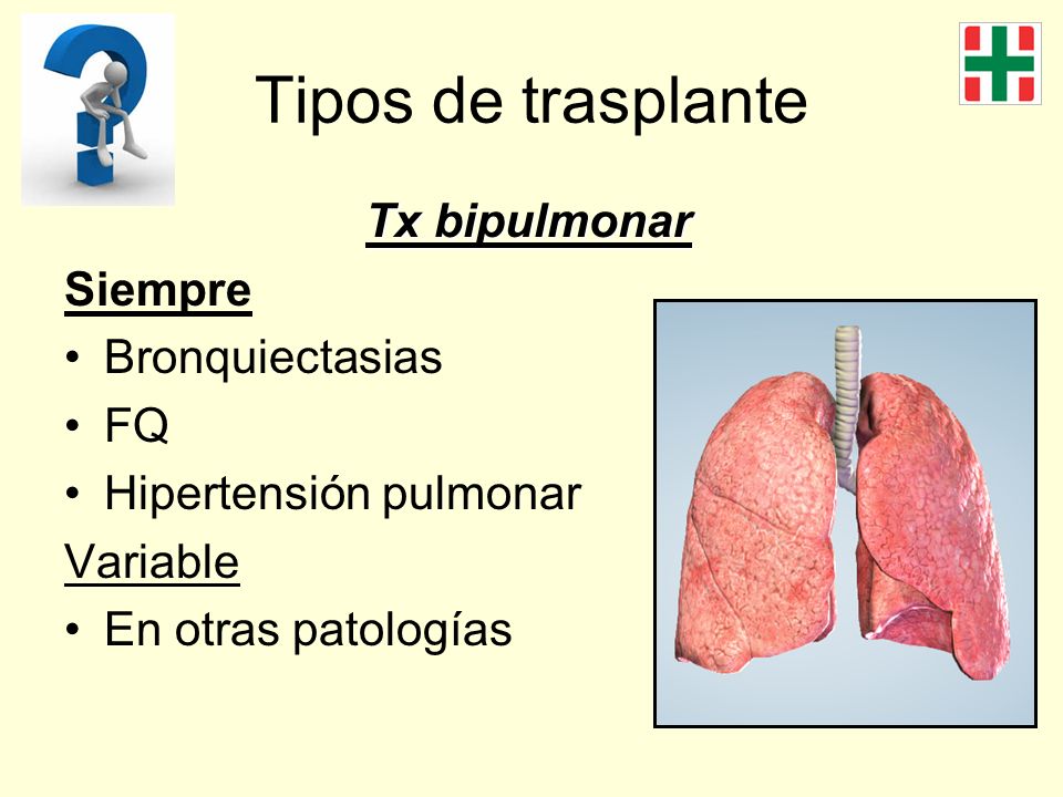 Tipos de trasplante Tx bipulmonar Siempre Bronquiectasias FQ
