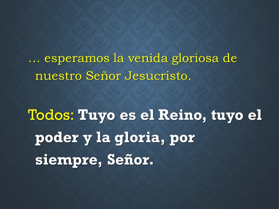 … esperamos la venida gloriosa de nuestro Señor Jesucristo.