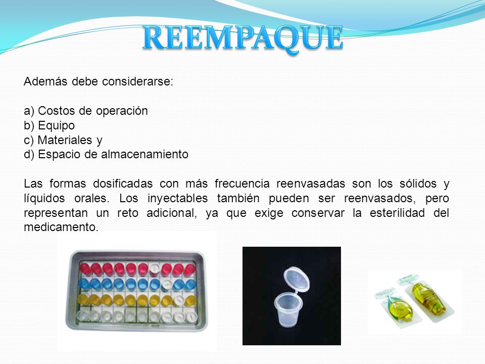 REEMPAQUE Además debe considerarse: a) Costos de operación b) Equipo