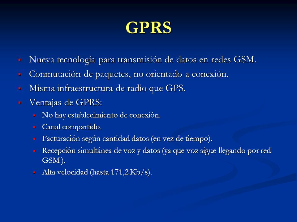 GPRS Nueva tecnología para transmisión de datos en redes GSM.