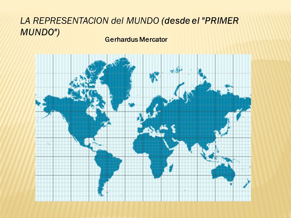 LA REPRESENTACION del MUNDO (desde el PRIMER MUNDO )