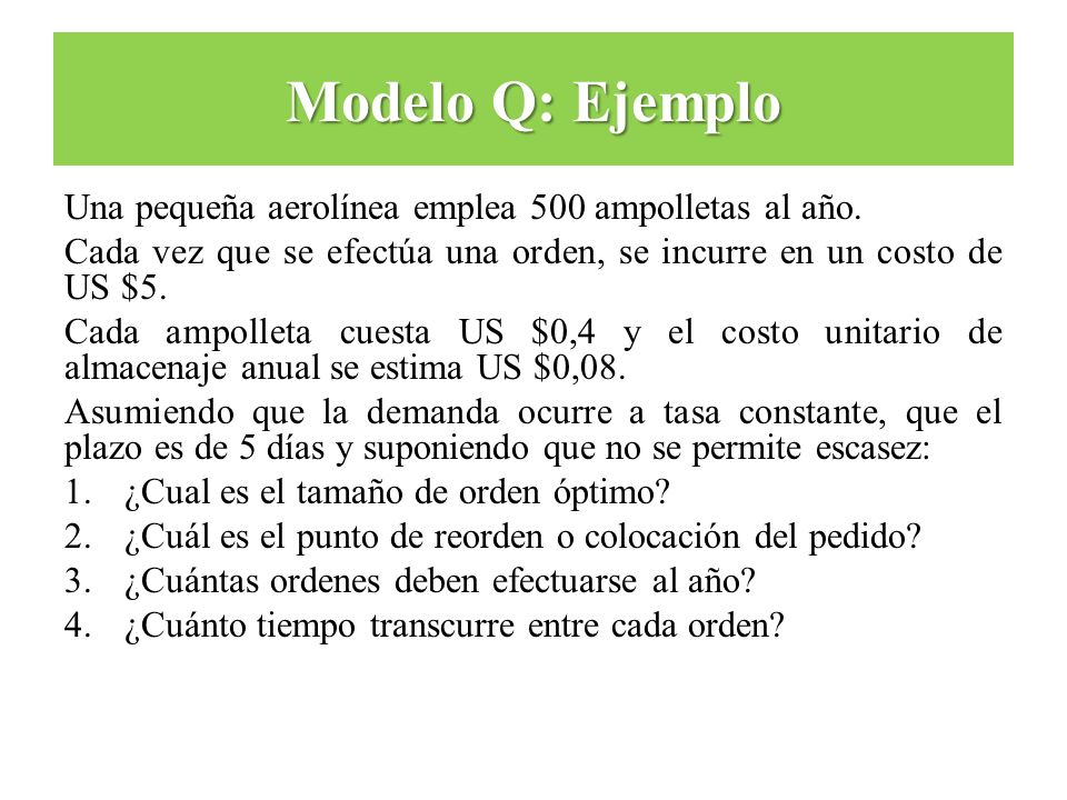 Modelo Q: Ejemplo Una pequeña aerolínea emplea 500 ampolletas al año.
