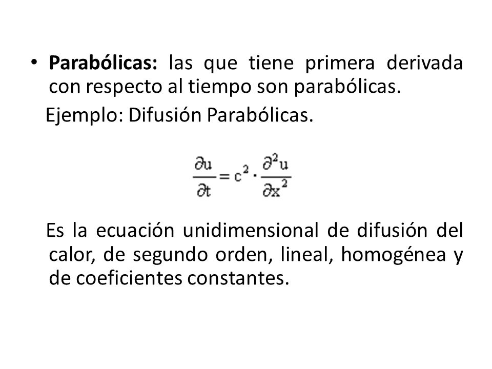 Parabólicas: las que tiene primera derivada con respecto al tiempo son parabólicas.