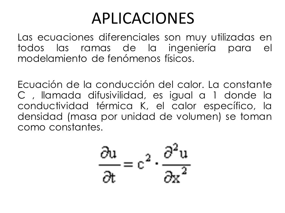 APLICACIONES Las ecuaciones diferenciales son muy utilizadas en todos las ramas de la ingeniería para el modelamiento de fenómenos físicos.