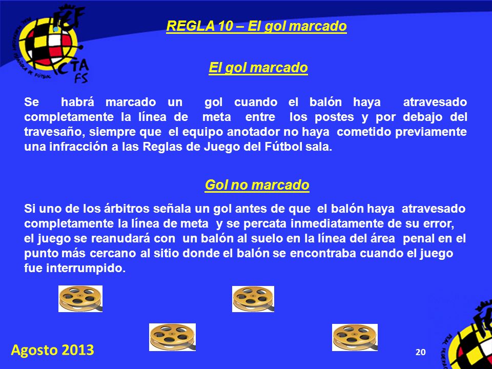 Agosto 2013 REGLA 10 – El gol marcado El gol marcado Gol no marcado