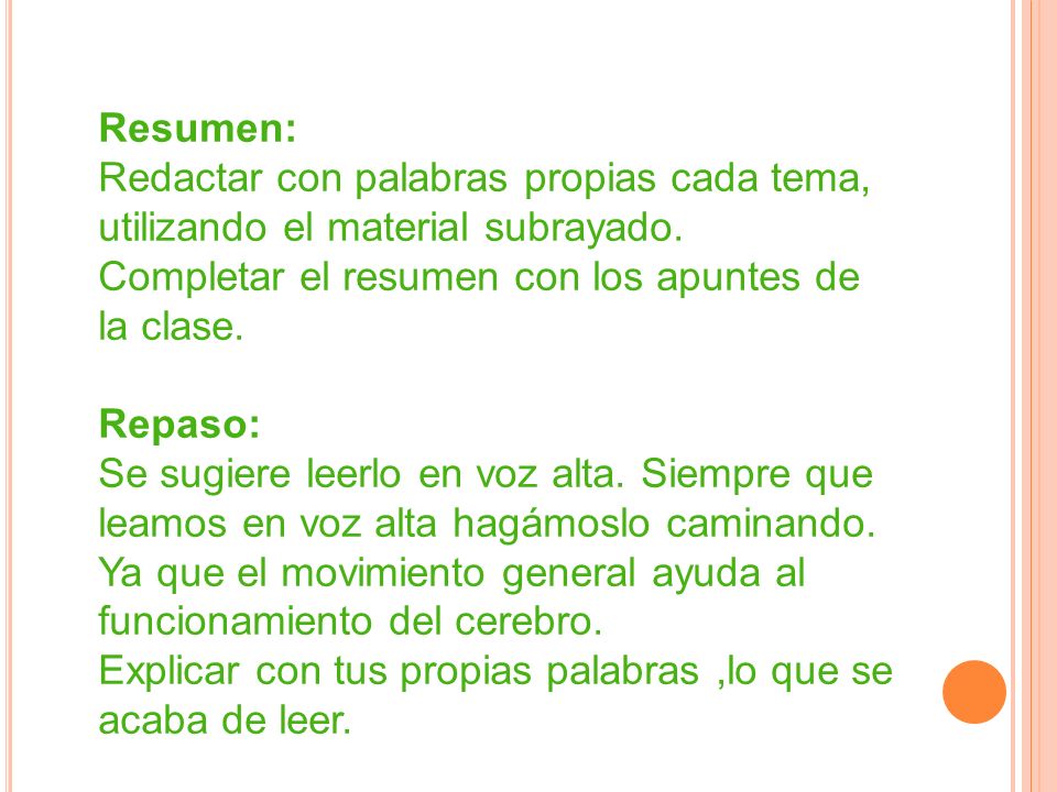 Resumen: Redactar con palabras propias cada tema, utilizando el material subrayado. Completar el resumen con los apuntes de la clase.