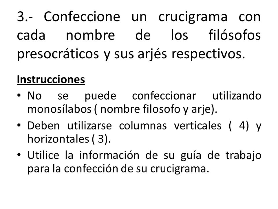 3.- Confeccione un crucigrama con cada nombre de los filósofos presocráticos y sus arjés respectivos.