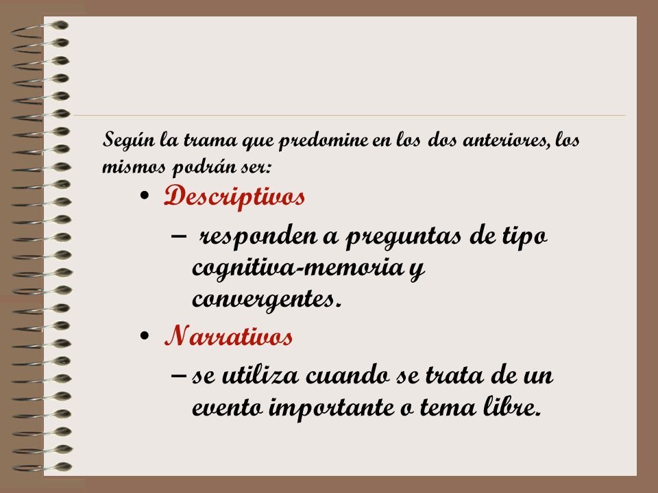 responden a preguntas de tipo cognitiva-memoria y convergentes.