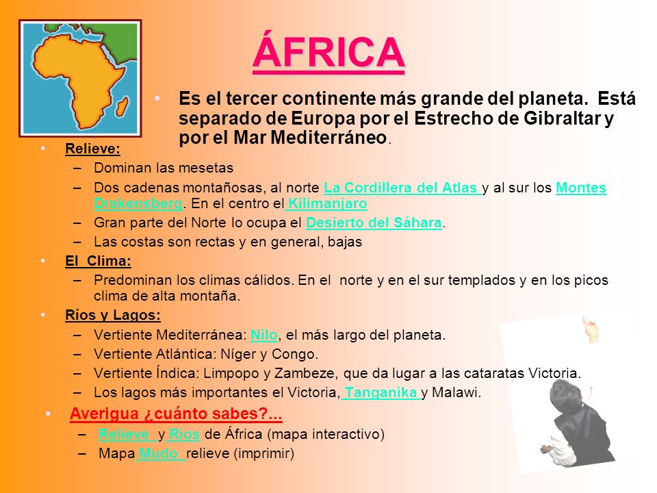 ÁFRICA Es el tercer continente más grande del planeta. Está separado de Europa por el Estrecho de Gibraltar y por el Mar Mediterráneo.
