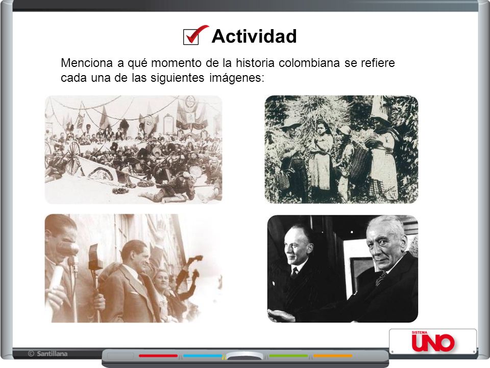Actividad Menciona a qué momento de la historia colombiana se refiere cada una de las siguientes imágenes: