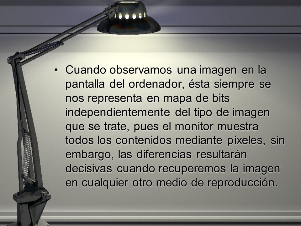Cuando observamos una imagen en la pantalla del ordenador, ésta siempre se nos representa en mapa de bits independientemente del tipo de imagen que se trate, pues el monitor muestra todos los contenidos mediante píxeles, sin embargo, las diferencias resultarán decisivas cuando recuperemos la imagen en cualquier otro medio de reproducción.