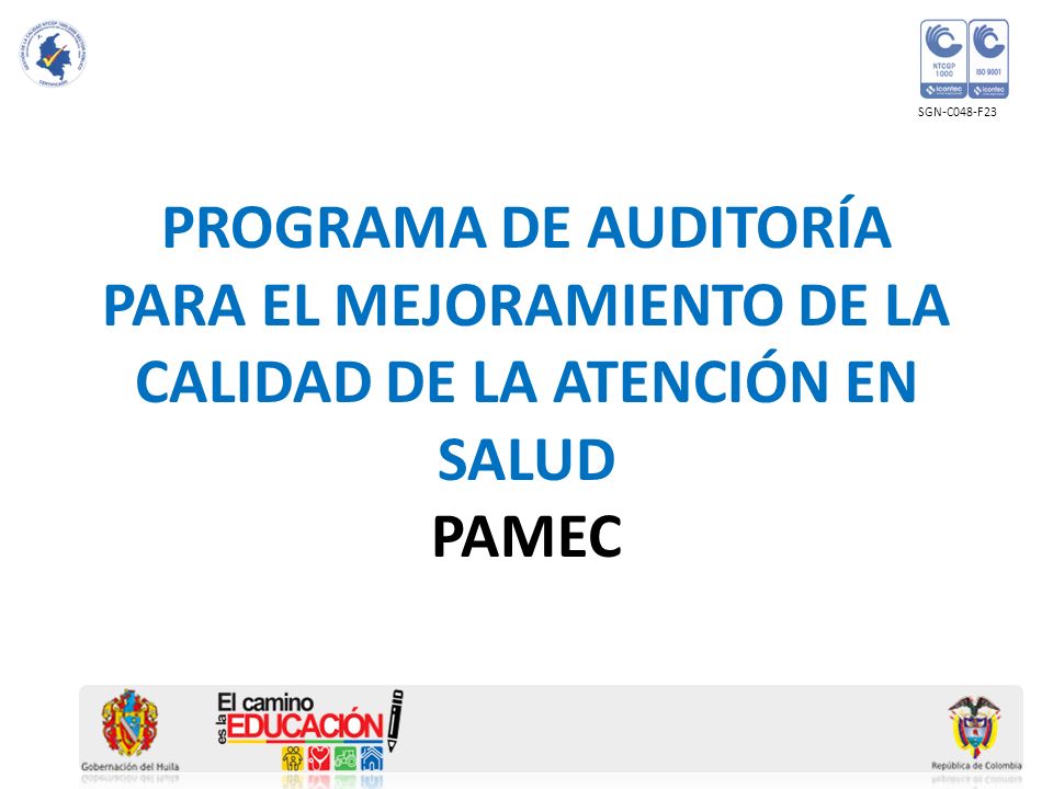 SGN-C048-F23 PROGRAMA DE AUDITORÍA PARA EL MEJORAMIENTO DE LA CALIDAD DE LA ATENCIÓN EN SALUD PAMEC