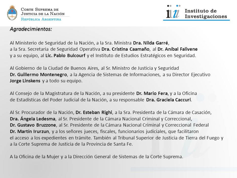Agradecimientos: Al Ministerio de Seguridad de la Nación, a la Sra. Ministra Dra. Nilda Garré,
