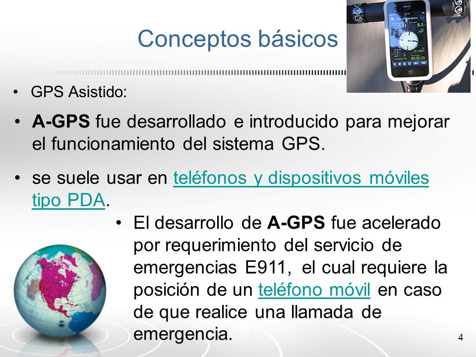 Conceptos básicos GPS Asistido: A-GPS fue desarrollado e introducido para mejorar el funcionamiento del sistema GPS.