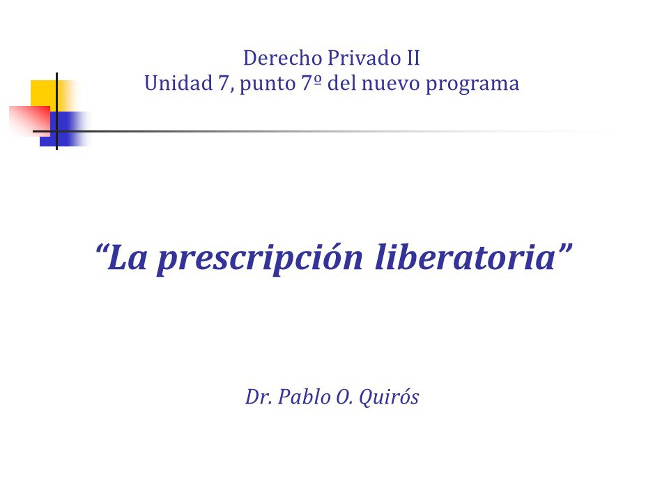 Derecho Privado II Unidad 7, punto 7º del nuevo programa La prescripción liberatoria Dr.