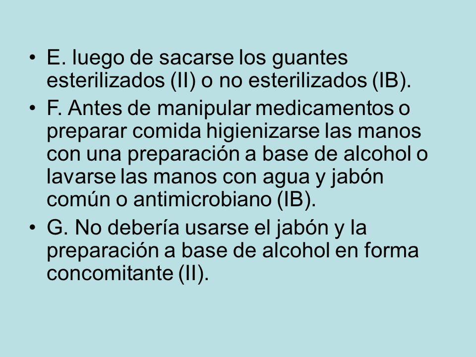 E. luego de sacarse los guantes esterilizados (II) o no esterilizados (IB).