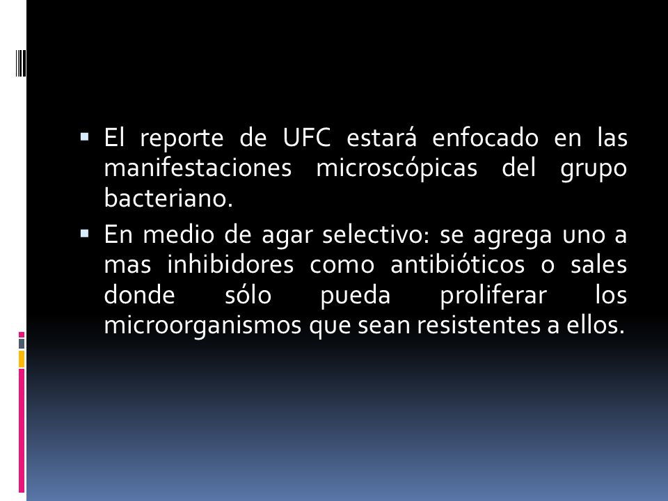 El reporte de UFC estará enfocado en las manifestaciones microscópicas del grupo bacteriano.