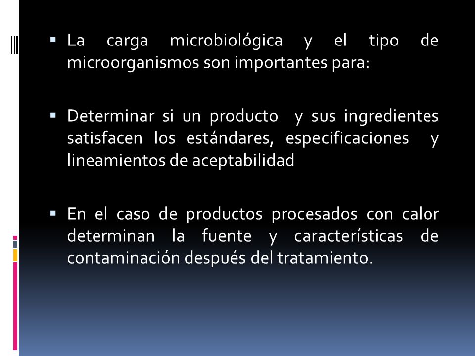 La carga microbiológica y el tipo de microorganismos son importantes para: