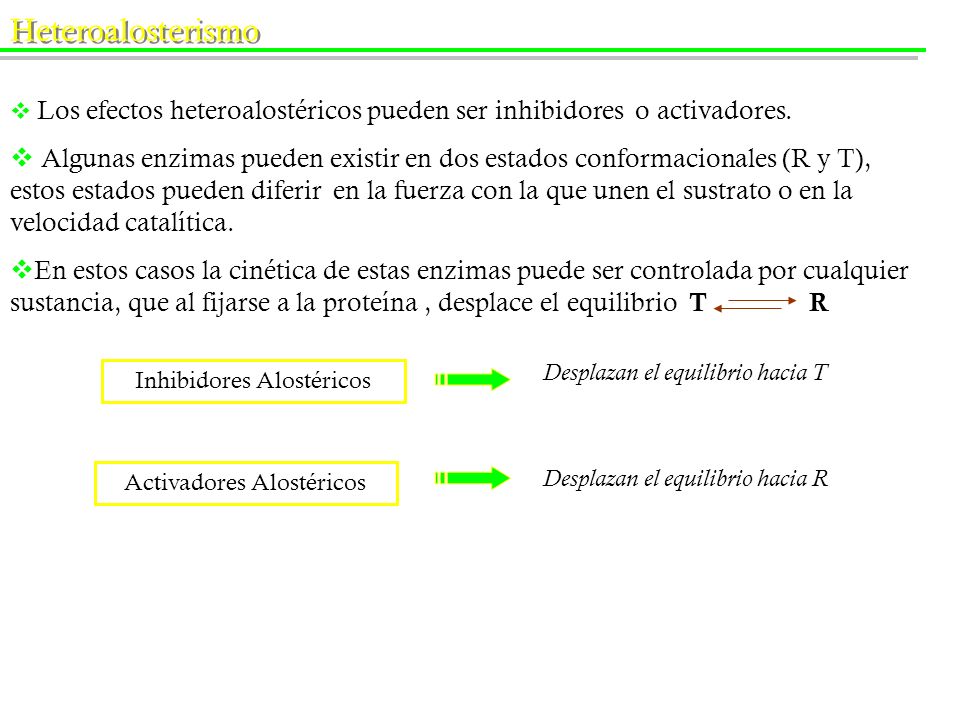Heteroalosterismo Los efectos heteroalostéricos pueden ser inhibidores o activadores.