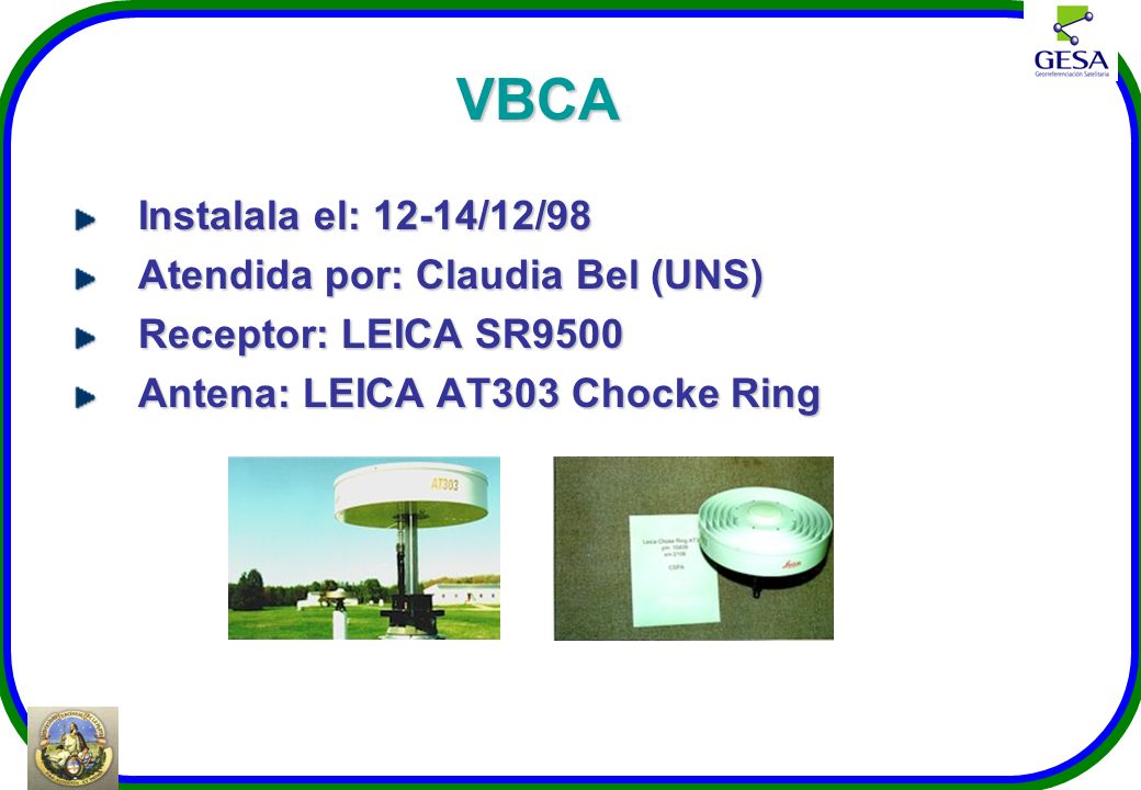 VBCA Instalala el: 12-14/12/98 Atendida por: Claudia Bel (UNS)