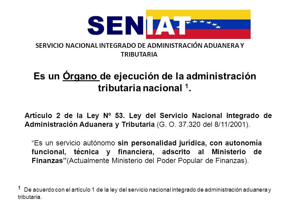Es un Órgano de ejecución de la administración tributaria nacional 1.