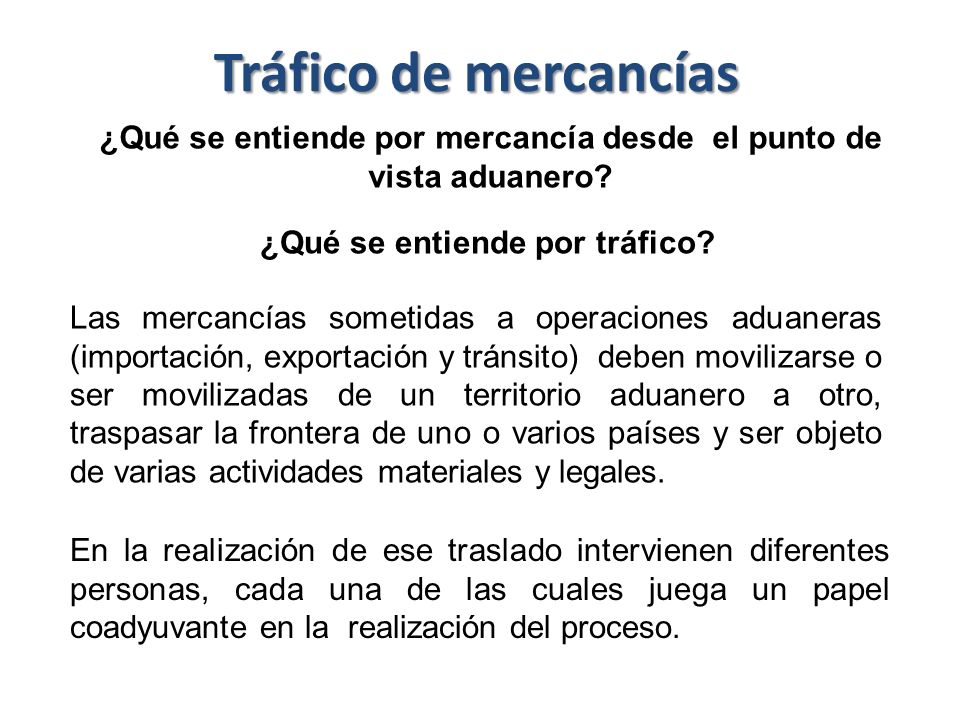 Tráfico de mercancías ¿Qué se entiende por mercancía desde el punto de vista aduanero ¿Qué se entiende por tráfico