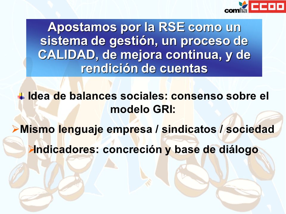 Apostamos por la RSE como un sistema de gestión, un proceso de CALIDAD, de mejora continua, y de rendición de cuentas