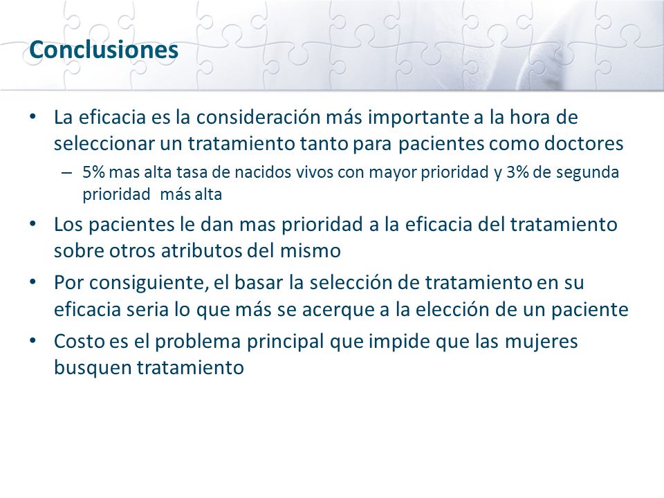 Conclusiones La eficacia es la consideración más importante a la hora de seleccionar un tratamiento tanto para pacientes como doctores.